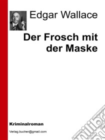 Der frosch mit der maske. E-book. Formato Mobipocket ebook di Edgar Wallace