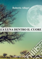 La luna dentro il cuore. E-book. Formato EPUB ebook