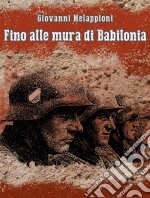 Fino alle mura di Babilonia. E-book. Formato EPUB ebook