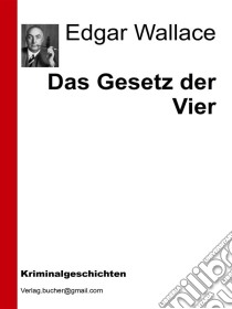 Das gesetz der vier. E-book. Formato EPUB ebook di Edgar Wallace