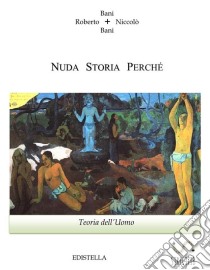 Nuda Storia Teoria dell'Uomo. E-book. Formato PDF ebook di Roberto Bani - Niccolò Bani