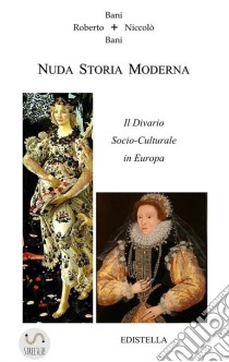 Nuda Storia Moderna. E-book. Formato EPUB ebook di Roberto Bani - Niccolò Bani