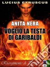 Voglio la testa di Garibaldi (Anita Nera 2). E-book. Formato EPUB ebook