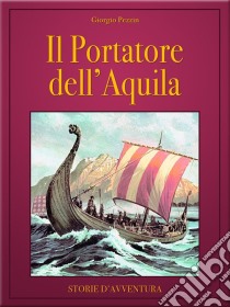 Il portatore dell'aquila. E-book. Formato EPUB ebook di Giorgio Pezzin