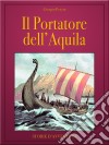 Il portatore dell&apos;aquila. E-book. Formato Mobipocket ebook