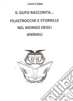 Il gufo racconta... Filastrocche e storielle nel mondo degli animali. E-book. Formato Mobipocket