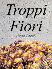 Troppi fiori. E-book. Formato EPUB ebook