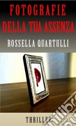 Fotografie della tua assenza. E-book. Formato Mobipocket ebook