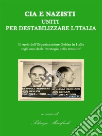 CIA e nazisti uniti per destabilizzare l'Italia. E-book. Formato EPUB ebook di A Cura Di Solange Manfredi