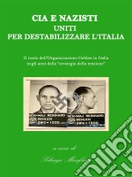 CIA e nazisti uniti per destabilizzare l'Italia. E-book. Formato EPUB