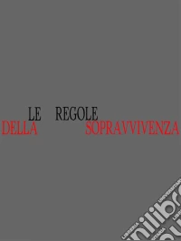 Le regole della sopravvivenza. E-book. Formato EPUB ebook