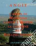 Angie della canzone dei Rolling Stones Verita' e misteri di Angie l'amica di Madonna. E-book. Formato EPUB ebook