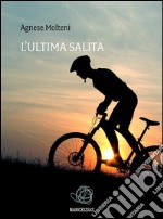 L'ultima salita. E-book. Formato EPUB ebook