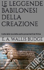 Le leggende babilonesi della Creazione (translated). E-book. Formato EPUB ebook