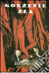 Korzenie zla. E-book. Formato Mobipocket ebook di Wlodzimierz Dajcz