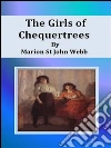The girls of Chequertrees. E-book. Formato EPUB ebook di Marion St John Webb