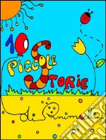 Dieci piccole storie di animali. E-book. Formato EPUB ebook