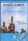 Il tribuno pretoriano. E-book. Formato EPUB ebook di Pino Campo