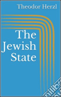 The jewish state. E-book. Formato EPUB ebook di Theodor Herzl