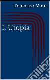L'Utopia. E-book. Formato Mobipocket ebook di Tommaso Moro