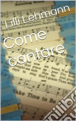 Come cantare (translated). E-book. Formato Mobipocket ebook