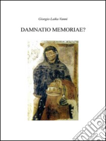 Damnatio memoriae?. E-book. Formato EPUB ebook di Giorgio Laika Vanni