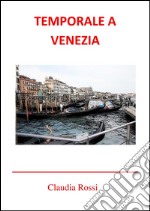 Temporale a Venezia. E-book. Formato PDF ebook