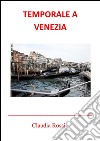 Temporale a Venezia. E-book. Formato PDF ebook