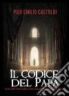 Il codice del papa. E-book. Formato Mobipocket ebook di Pier Emilio Castoldi