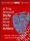 A trip around Sicily with nine mad artists. E-book. Formato EPUB ebook di Terrelibere