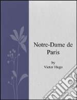 Notre-Dame de Paris. Ediz. inglese. E-book. Formato EPUB