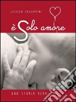 E' solo amore. E-book. Formato Mobipocket ebook