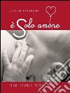 E' solo amore. E-book. Formato EPUB ebook