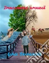 Imaginando amanhã. E-book. Formato EPUB ebook di Luigi Savagnone