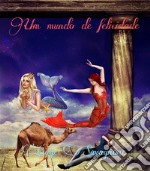 Um mundo de felicidade. E-book. Formato EPUB ebook