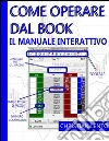 Come Operare dal Book - Il Manuale Interattivo. E-book. Formato EPUB ebook di Lento Christian