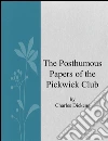 The posthumous papers of the Pickwick Club. E-book. Formato EPUB ebook di Charles Dickens