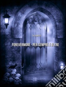 Forevermore. Per sempre e oltre. E-book. Formato Mobipocket ebook di T.k.tempest