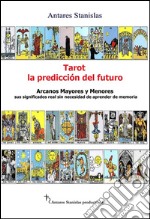 Tarot, la predicción del futuro. Arcanos mayores y menores. E-book. Formato Mobipocket