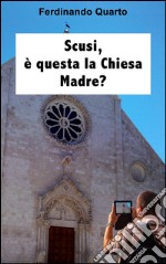 Scusi, è questa la Chiesa Madre?. E-book. Formato EPUB ebook