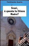 Scusi, è questa la Chiesa Madre?. E-book. Formato Mobipocket ebook di Ferdinando Quarto