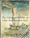 The Velveteen Rabbit, or How Toys Become Real: Illustrated. E-book. Formato EPUB ebook di Margery Williams