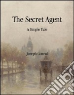 The secret agent: a simple tale. E-book. Formato EPUB ebook