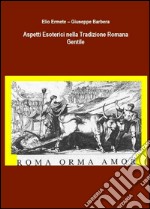 Aspetti Esoterici nella Tradizione Romana Gentile . E-book. Formato EPUB