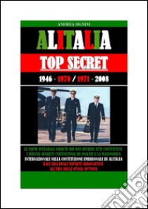 Alitalia top secret. E-book. Formato Mobipocket ebook di Andrea Signini