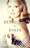 Duchessa di Baker. E-book. Formato PDF ebook di Rachel J.queen
