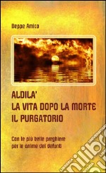 ALDILA’ – la vita dopo la morte - IL PURGATORIO. E-book. Formato EPUB ebook