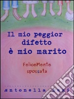 Il mio peggior difetto è mio marito. E-book. Formato EPUB ebook