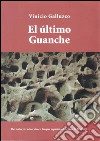 El último Guanche. E-book. Formato PDF ebook di Vinicio Galluzzo
