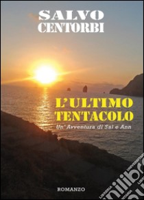 L'ultimo tentacolo. E-book. Formato EPUB ebook di Salvatore Centorbi